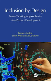 Inclusion by Design : Future Thinking Approaches to New Product Development - Frances Alston