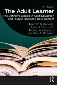 The Adult Learner : The Definitive Classic in Adult Education and Human Resource Development 9th Edition - Malcolm Knowles