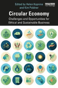 Circular Economy : Challenges and Opportunities for Ethical and Sustainable Business - Helen Kopnina