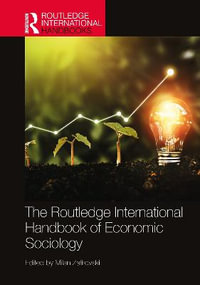 The Routledge International Handbook of Economic Sociology : Routledge International Handbooks - Milan Zafirovski