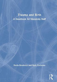 Trauma and Birth : A Handbook for Maternity Staff - Ruth Cochrane