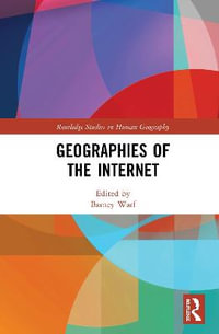 Geographies of the Internet : Routledge Studies in Human Geography - Barney Warf