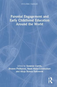 Parental Engagement and Early Childhood Education Around the World : Evolving Families - Susanne Garvis