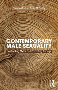 Contemporary Male Sexuality : Confronting Myths and Promoting Change - Barry McCarthy