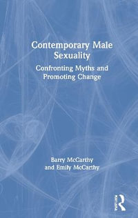 Contemporary Male Sexuality : Confronting Myths and Promoting Change - Barry McCarthy