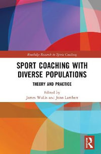 Sport Coaching with Diverse Populations : Theory and Practice - James Wallis