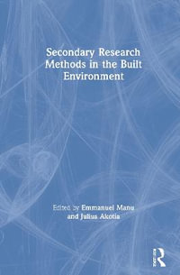 Secondary Research Methods in the Built Environment - Emmanuel Manu