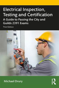 Electrical Inspection, Testing and Certification : A Guide to Passing the City and Guilds 2391 Exams - Michael Drury