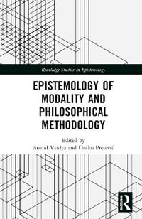 Epistemology of Modality and Philosophical Methodology : Routledge Studies in Epistemology - Anand Jayprakash Vaidya