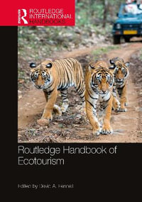 Routledge Handbook of Ecotourism : Routledge Environment and Sustainability Handbooks - David A. Fennell