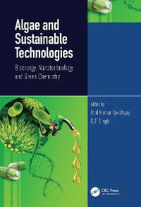 Algae and Sustainable Technologies : Bioenergy, Nanotechnology and Green Chemistry - Atul Kumar Upadhyay