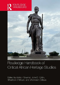 Routledge Handbook of Critical African Heritage Studies - Ashton Sinamai