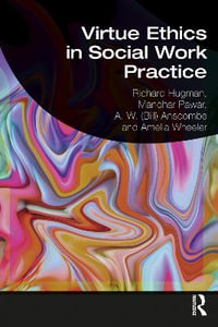 Virtue Ethics in Social Work Practice - Richard Hugman