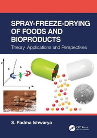 Spray-Freeze-Drying of Foods and Bioproducts : Theory, Applications and Perspectives - S. Padma Ishwarya