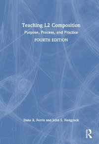 Teaching L2 Composition : Purpose, Process, and Practice - Dana R.  Ferris