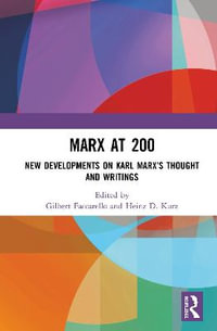 Marx at 200 : New Developments on Karl Marx's Thought and Writings - Gilbert Faccarello