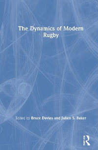 The Dynamics of Modern Rugby - Bruce Davies