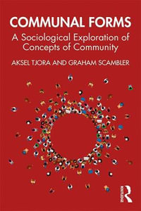 Communal Forms : A Sociological Exploration of Concepts of Community - Aksel Tjora