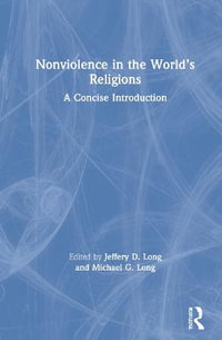 Nonviolence in the World's Religions : A Concise Introduction - Jeffery D. Long