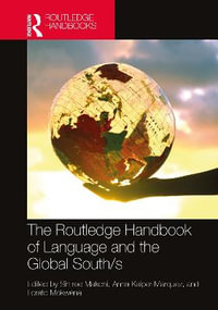 The Routledge Handbook of Language and the Global South/s : The Routledge Handbooks in Applied Linguistics - Sinfree Makoni