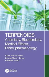 Terpenoids : Chemistry, Biochemistry, Medicinal Effects, Ethno-pharmacology - Bimal Krishna Banik