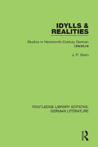 Idylls & Realities : Studies in Nineteenth-Century German Literature - J. P. Stern