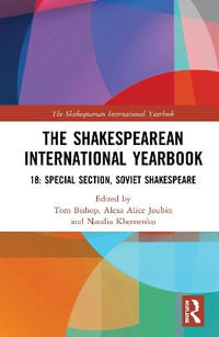 The Shakespearean International Yearbook 18 : Special Section: Soviet Shakespeare - Tom Bishop