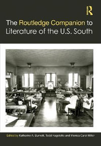 The Routledge Companion to Literature of the U.S. South : Routledge Literature Companions - Katharine A. Burnett