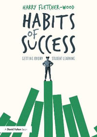 Habits of Success : Getting Every Student Learning - Harry Fletcher-Wood