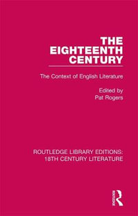 The Eighteenth Century : The Context of English Literature - Pat Rogers