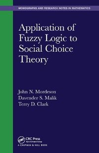 Application of Fuzzy Logic to Social Choice Theory : Monographs and Research Notes in Mathematics - John N. Mordeson