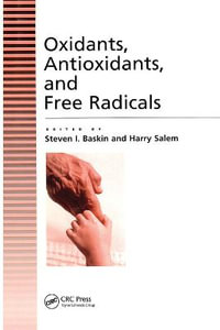 Oxidants, Antioxidants And Free Radicals - Steven Baskin