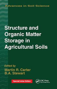 Structure and Organic Matter Storage in Agricultural Soils : Advances in Soil Science - M.R. Carter