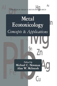 Metal Ecotoxicology Concepts and Applications : Advances in Trace Substances Research - Michael C. Newman