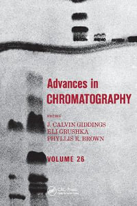 Advances in Chromatography : Volume 26 - J. Calvin Giddings