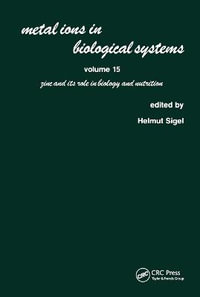 Metal Ions in Biological Systems : Volume 15: Zinc and its Role in Biology and Nutrition - Helmut Sigel