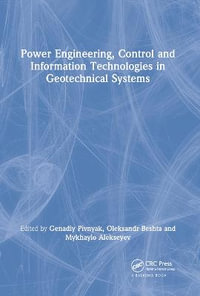 Power Engineering, Control and Information Technologies in Geotechnical Systems - Genadiy Pivnyak