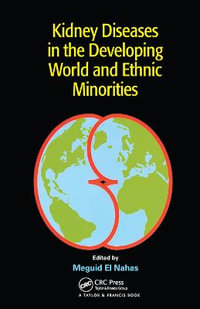 Kidney Diseases in the Developing World and Ethnic Minorities - Meguid El Nahas