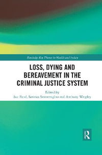 Loss, Dying and Bereavement in the Criminal Justice System : Routledge Key Themes in Health and Society - Sue Read