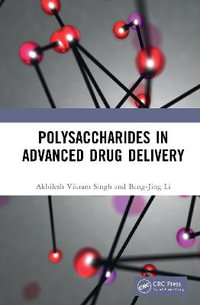 Polysaccharides in Advanced Drug Delivery - Akhilesh Vikram Singh