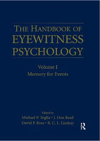 The Handbook of Eyewitness Psychology : Volume I: Memory for Events - Michael P. Toglia