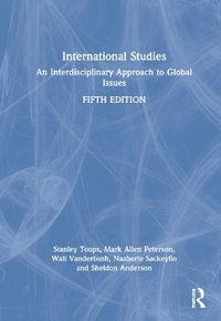 International Studies : An Interdisciplinary Approach to Global Issues - Stanley Toops