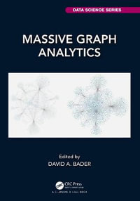 Massive Graph Analytics : Chapman & Hall/CRC Data Science Series - David A. Bader