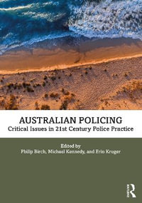 Australian Policing : Critical Issues in 21st Century Police Practice - Philip Birch