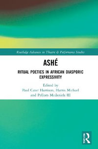 ASH : Ritual Poetics in African Diasporic Expression - Paul Carter Harrison