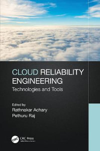 Cloud Reliability Engineering : Technologies and Tools - Rathnakar Achary