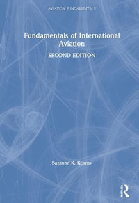 Fundamentals of International Aviation : 2nd Edition - Suzanne K. Kearns