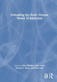 Evaluating the Brain Disease Model of Addiction - Nick Heather