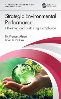 Strategic Environmental Performance : Obtaining and Sustaining Compliance - Frances Alston