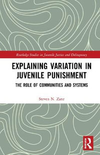 Explaining Variation in Juvenile Punishment : The Role of Communities and Systems - Steven N. Zane